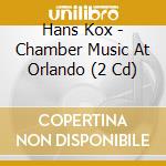 Hans Kox - Chamber Music At Orlando (2 Cd) cd