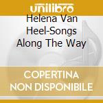 Helena Van Heel-Songs Along The Way cd musicale