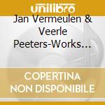 Jan Vermeulen & Veerle Peeters-Works For Piano Four Hands cd musicale