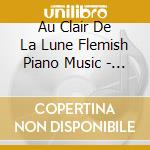 Au Clair De La Lune Flemish Piano Music - Naruhiko Kawaguchi, Piano cd musicale