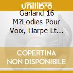 Garland 16 M?Lodies Pour Voix, Harpe Et - Trio Gilu cd musicale