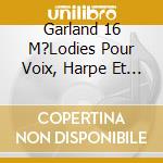 Garland 16 M?Lodies Pour Voix, Harpe Et - Trio Gilu cd