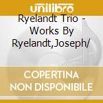 Ryelandt Trio - Works By Ryelandt,Joseph/ cd