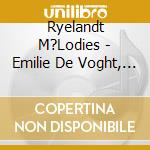 Ryelandt M?Lodies - Emilie De Voght, Soprano cd musicale