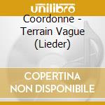 Coordonne - Terrain Vague (Lieder) cd
