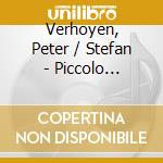 Verhoyen, Peter / Stefan - Piccolo Sonatas cd musicale