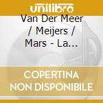Van Der Meer / Meijers / Mars - La Lumiere cd
