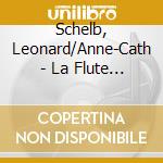 Schelb, Leonard/Anne-Cath - La Flute De Monsieur.. cd musicale