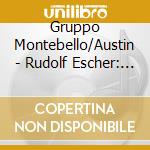 Gruppo Montebello/Austin - Rudolf Escher: Chamber.. (2 Cd) cd musicale