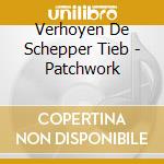 Verhoyen De Schepper Tieb - Patchwork cd