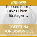 Brabant Koor / Orkes Phion - Strategier Arnhemsche.. cd