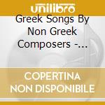 Greek Songs By Non Greek Composers - Elena Marangou cd