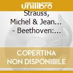 Strauss, Michel & Jean... - Beethoven: Sonatas &Am... (3 Cd) cd musicale