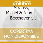 Strauss, Michel & Jean... - Beethoven: Sonatas &Am... (3 Cd) cd