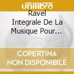 Ravel Integrale De La Musique Pour Piano - Keigo Mukawa (2 Cd) cd musicale