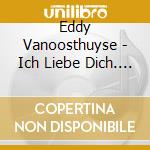 Eddy Vanoosthuyse - Ich Liebe Dich. Compositions cd