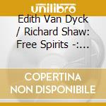 Edith Van Dyck / Richard Shaw: Free Spirits -: Works For Flute And Piano cd