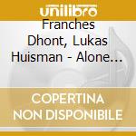 Franches Dhont, Lukas Huisman - Alone On The Street cd