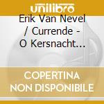 Erik Van Nevel / Currende - O Kersnacht Schooner Dan De Daeghen cd