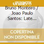 Bruno Monteiro / Joao Paulo Santos: Late Romantic Works For Violin & Piano cd