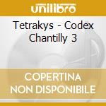 Tetrakys - Codex Chantilly 3 cd