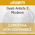 Gesti Antichi E Moderni cd