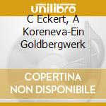 C Eckert, A Koreneva-Ein Goldbergwerk cd musicale