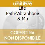 Life Path-Vibraphone & Ma cd musicale