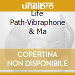 Life Path-Vibraphone & Ma cd