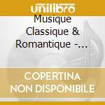 Musique Classique & Romantique - 40eme Anniversaire (10 Cd) cd