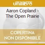 Aaron Copland - The Open Prairie cd