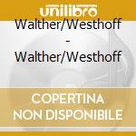 Walther/Westhoff - Walther/Westhoff cd musicale di Walther/Westhoff