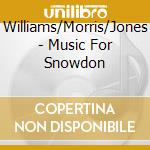 Williams/Morris/Jones - Music For Snowdon cd