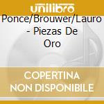 Ponce/Brouwer/Lauro - Piezas De Oro cd musicale di Ponce/Brouwer/Lauro