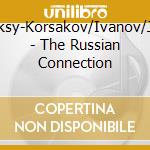 Rimksy-Korsakov/Ivanov/Juon - The Russian Connection cd musicale di Rimksy