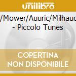 Schocker/Mower/Auuric/Milhaud/Poulenc - Piccolo Tunes cd musicale di Schocker/Mower/Auuric/Milhaud/Poulenc