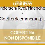 Andersen/Rydl/Haenchen - Goetterdaemmerung (4 Cd) cd