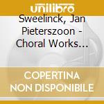 Sweelinck, Jan Pieterszoon - Choral Works Vol.3 cd musicale di Sweelinck, Jan Pieterszoon