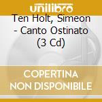 Ten Holt, Simeon - Canto Ostinato (3 Cd) cd