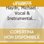 Haydn, Michael - Vocal & Instrumental Works cd musicale di Haydn, Michael
