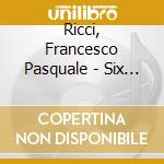 Ricci, Francesco Pasquale - Six Sinfonias