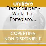Franz Schubert - Works For Fortepiano Vol. 3 (2 Cd) cd