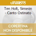 Ten Holt, Simeon - Canto Ostinato cd musicale di Ten Holt, Simeon