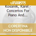 Kosarek, Karel - Concertos For Piano And Orchestra cd