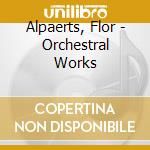 Alpaerts, Flor - Orchestral Works