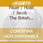 Pauer / Holst / Jacob - The British Connection cd musicale di Pauer/Holst/Jacob