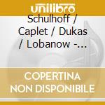 Schulhoff / Caplet / Dukas / Lobanow - 20Th Century European Flute Music cd musicale di Schulhoff / Caplet / Dukas / Lobanow
