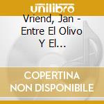 Vriend, Jan - Entre El Olivo Y El Hombre/Du-Dich-Dir/Choirbook 1 cd