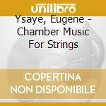 Ysaye, Eugene - Chamber Music For Strings cd