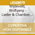 Wijdeveld, Wolfgang - Lieder & Chamber Music cd